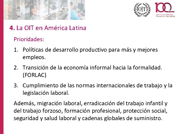 4. La OIT en América Latina Prioridades: 1. Políticas de desarrollo productivo para más