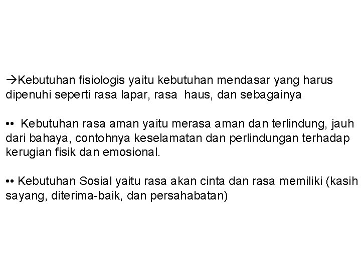  Kebutuhan fisiologis yaitu kebutuhan mendasar yang harus dipenuhi seperti rasa lapar, rasa haus,