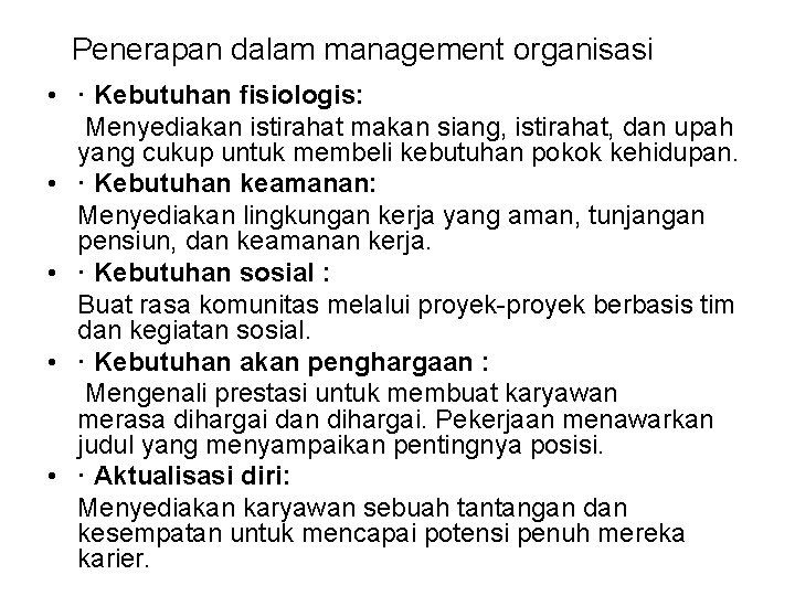 Penerapan dalam management organisasi • · Kebutuhan fisiologis: Menyediakan istirahat makan siang, istirahat, dan