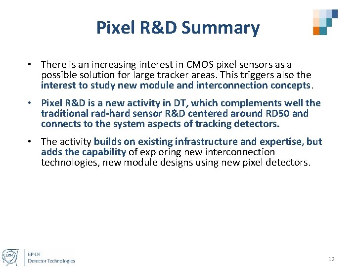 Pixel R&D Summary • There is an increasing interest in CMOS pixel sensors as