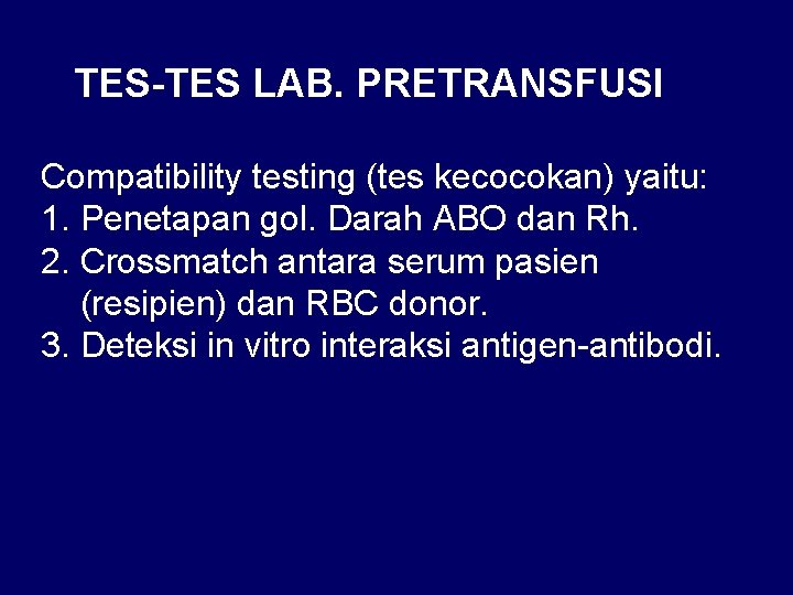 TES-TES LAB. PRETRANSFUSI Compatibility testing (tes kecocokan) yaitu: 1. Penetapan gol. Darah ABO dan