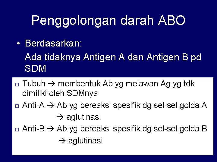 Penggolongan darah ABO • Berdasarkan: Ada tidaknya Antigen A dan Antigen B pd SDM