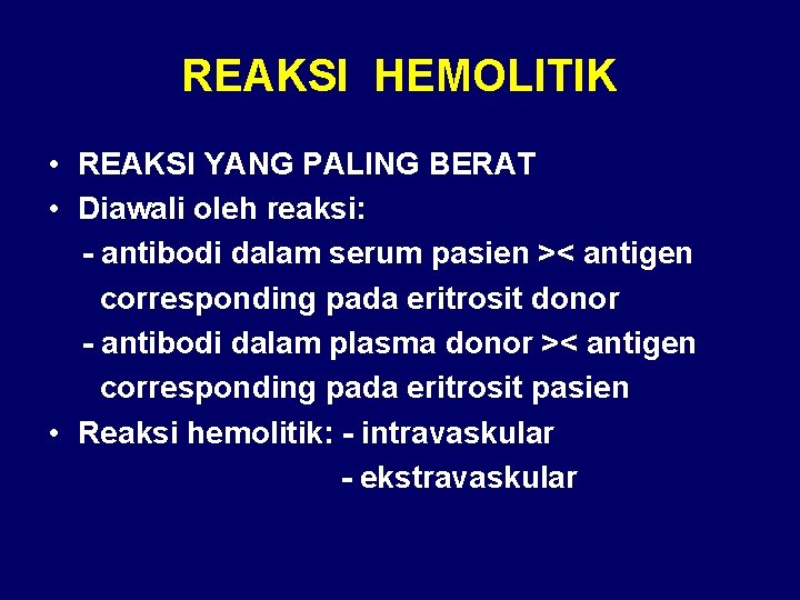 REAKSI HEMOLITIK • REAKSI YANG PALING BERAT • Diawali oleh reaksi: - antibodi dalam