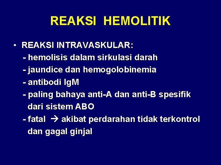 REAKSI HEMOLITIK • REAKSI INTRAVASKULAR: - hemolisis dalam sirkulasi darah - jaundice dan hemogolobinemia
