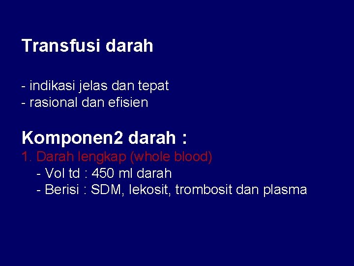 Transfusi darah - indikasi jelas dan tepat - rasional dan efisien Komponen 2 darah