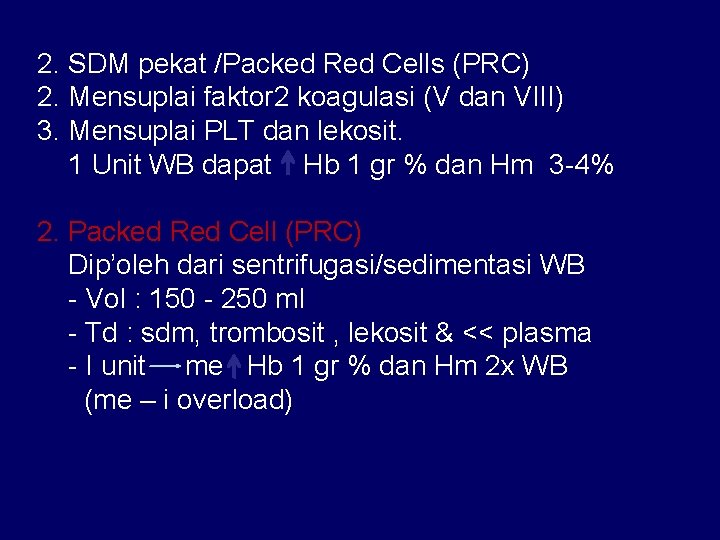 2. SDM pekat /Packed Red Cells (PRC) 2. Mensuplai faktor 2 koagulasi (V dan