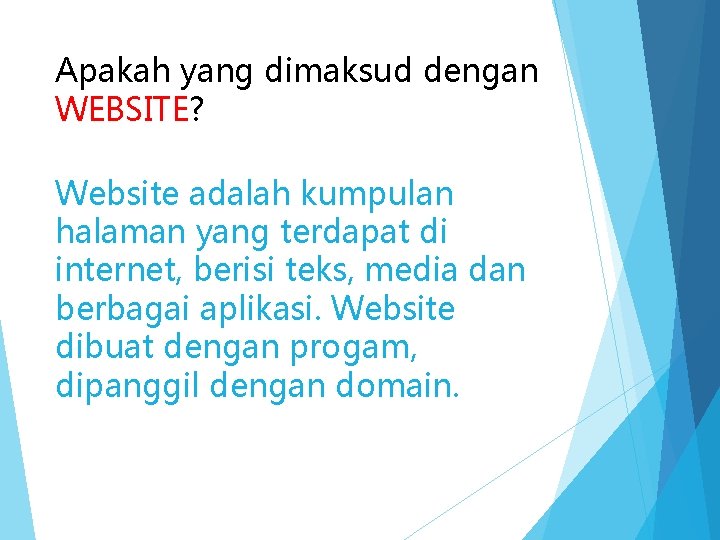 Apakah yang dimaksud dengan WEBSITE? Website adalah kumpulan halaman yang terdapat di internet, berisi