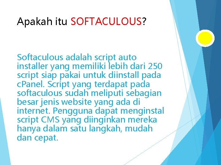 Apakah itu SOFTACULOUS? Softaculous adalah script auto installer yang memiliki lebih dari 250 script