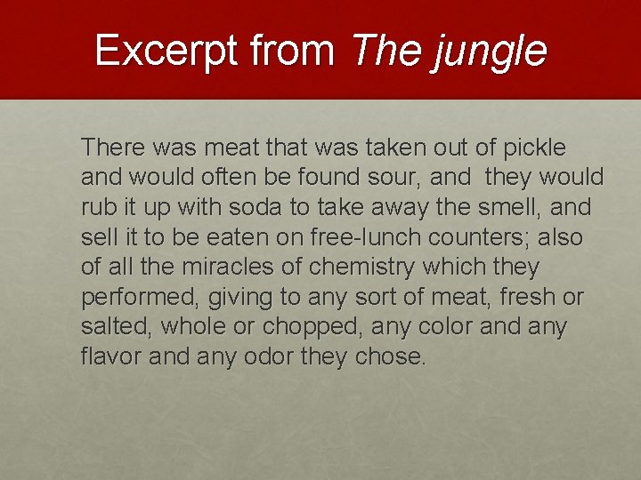 Excerpt from The jungle There was meat that was taken out of pickle and