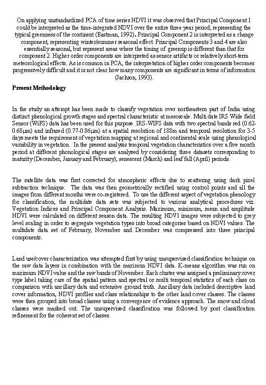 On applying unstandardized PCA of time series NDVI it was observed that Principal Component