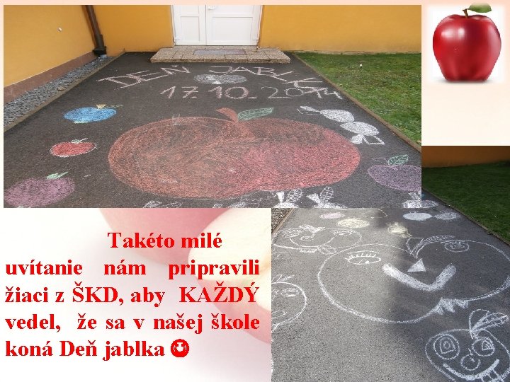 Takéto milé uvítanie nám pripravili žiaci z ŠKD, aby KAŽDÝ vedel, že sa v