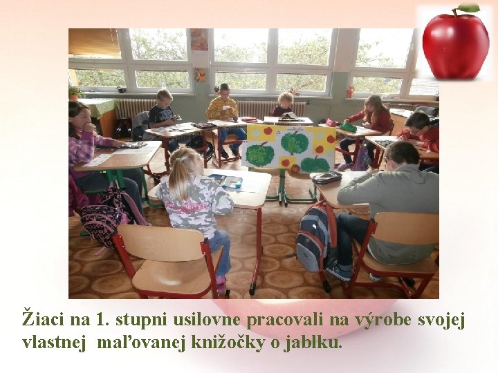 Žiaci na 1. stupni usilovne pracovali na výrobe svojej vlastnej maľovanej knižočky o jablku.