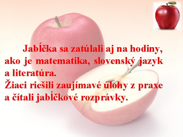 Jabĺčka sa zatúlali aj na hodiny, ako je matematika, slovenský jazyk a literatúra. Žiaci