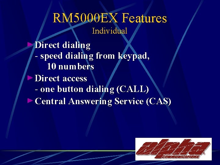 RM 5000 EX Features Individual Direct dialing - speed dialing from keypad, 10 numbers