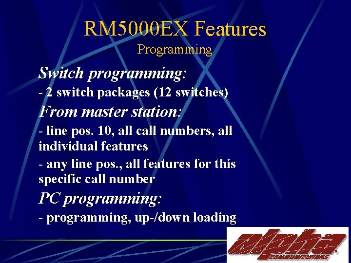 RM 5000 EX Features Programming Switch programming: - 2 switch packages (12 switches) From