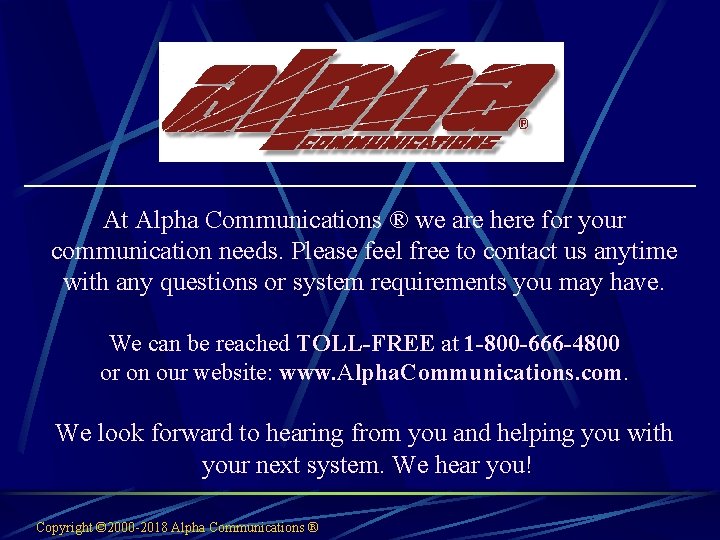 At Alpha Communications ® we are here for your communication needs. Please feel free
