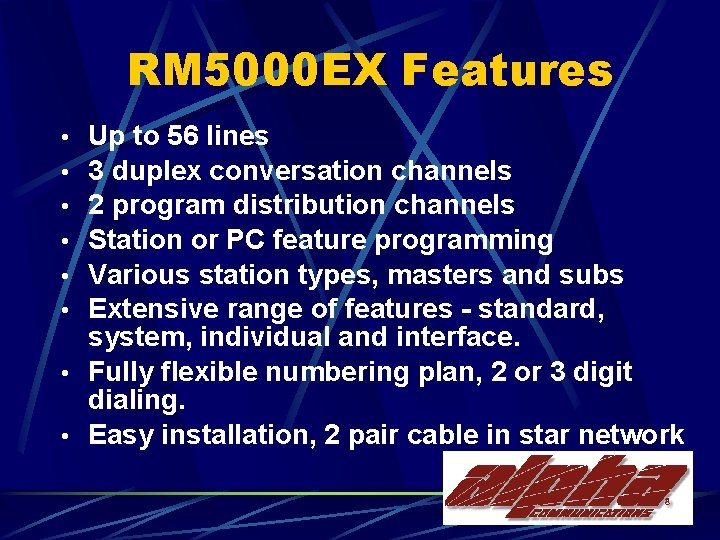 RM 5000 EX Features Up to 56 lines 3 duplex conversation channels 2 program