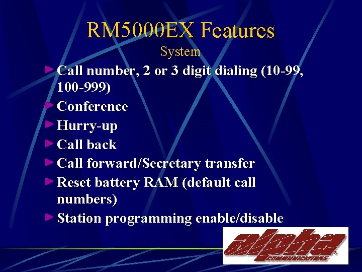 RM 5000 EX Features System Call number, 2 or 3 digit dialing (10 -99,