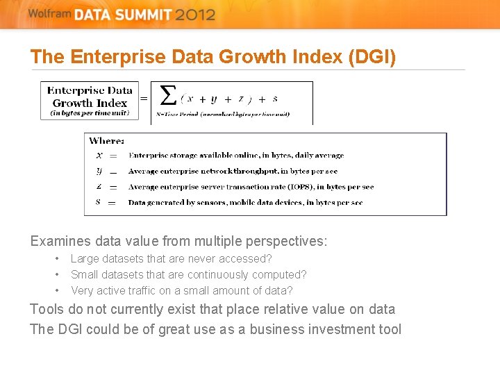 The Enterprise Data Growth Index (DGI) Examines data value from multiple perspectives: • • The Enterprise Data Growth Index (DGI) Examines data value from multiple perspectives: • •