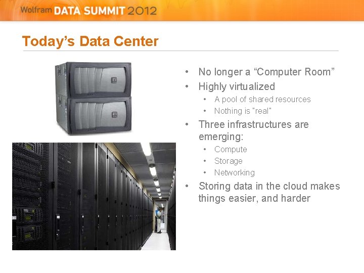 Today’s Data Center • No longer a “Computer Room” • Highly virtualized • • Today’s Data Center • No longer a “Computer Room” • Highly virtualized • •