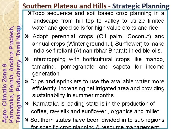 Agro- Climatic Zone 6 Karnataka, Kerala, Andhra Pradesh, Telangana, Puducherry, Tamil Nadu, Southern Plateau