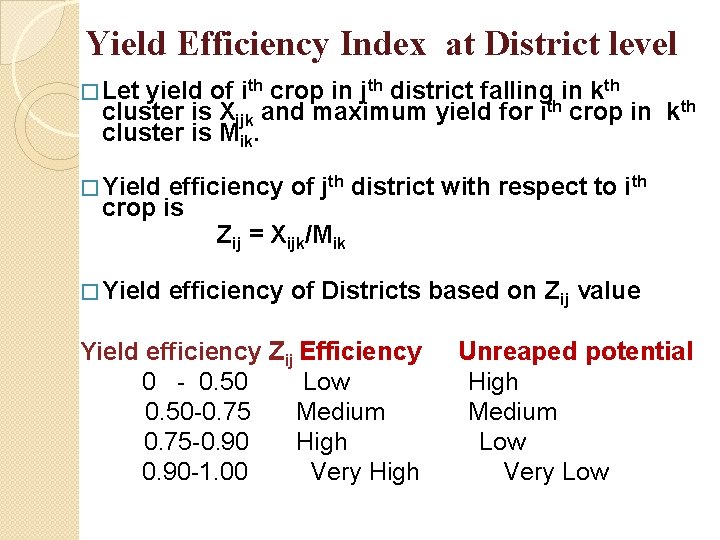 Yield Efficiency Index at District level � Let yield of ith crop in jth