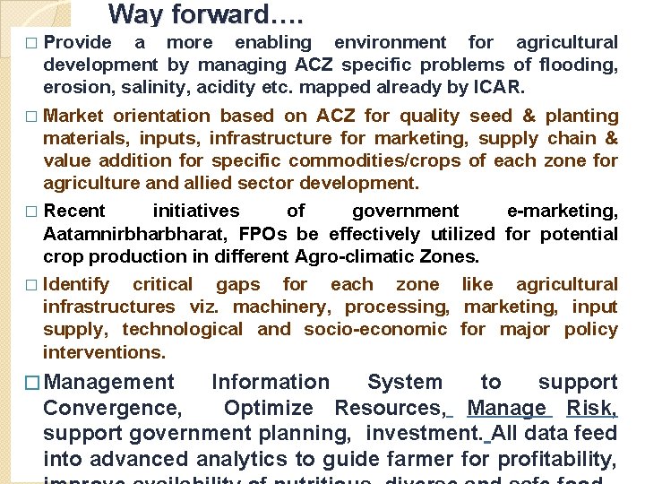 Way forward…. � Provide a more enabling environment for agricultural development by managing ACZ