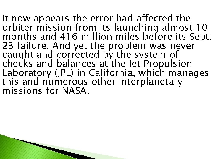 It now appears the error had affected the orbiter mission from its launching almost