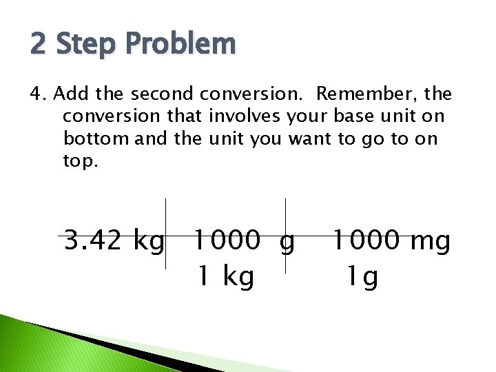 2 Step Problem 4. Add the second conversion. Remember, the conversion that involves your