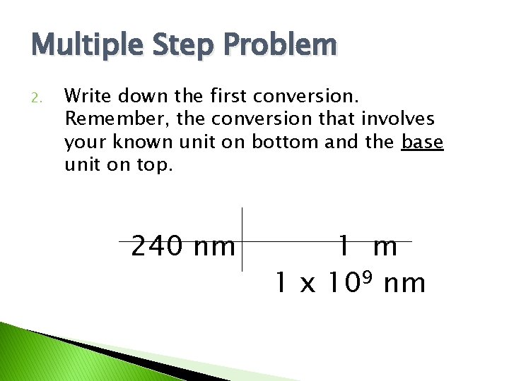 Multiple Step Problem 2. Write down the first conversion. Remember, the conversion that involves