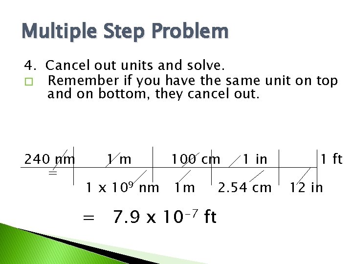 Multiple Step Problem 4. Cancel out units and solve. � Remember if you have
