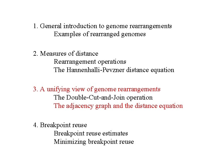 1. General introduction to genome rearrangements Examples of rearranged genomes 2. Measures of distance