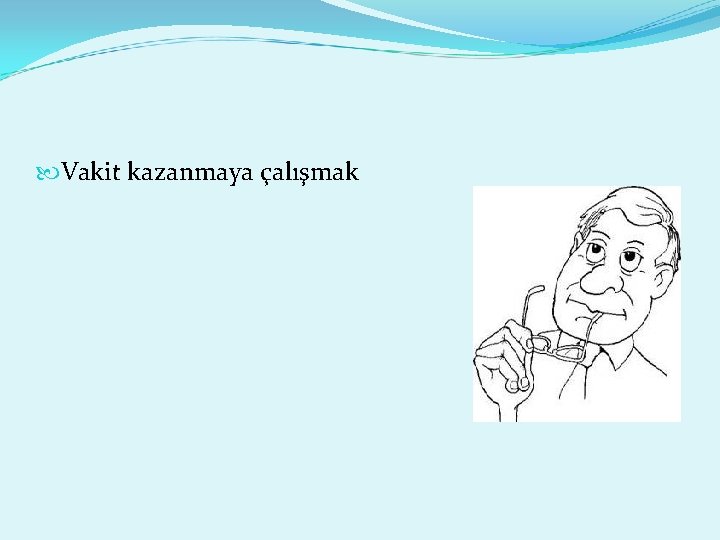  Vakit kazanmaya çalışmak 