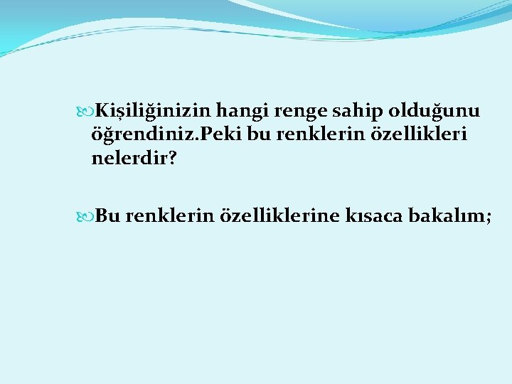  Kişiliğinizin hangi renge sahip olduğunu öğrendiniz. Peki bu renklerin özellikleri nelerdir? Bu renklerin