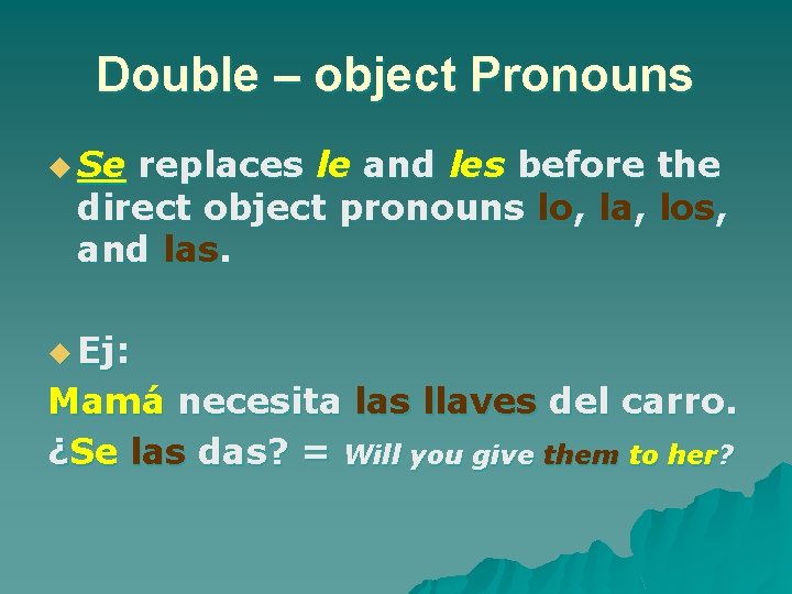 Double – object Pronouns u Se replaces le and les before the direct object