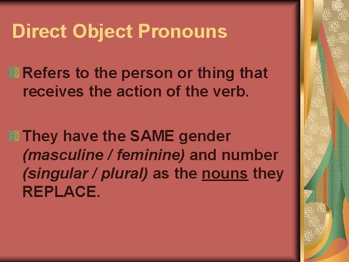 Direct Object Pronouns Refers to the person or thing that receives the action of