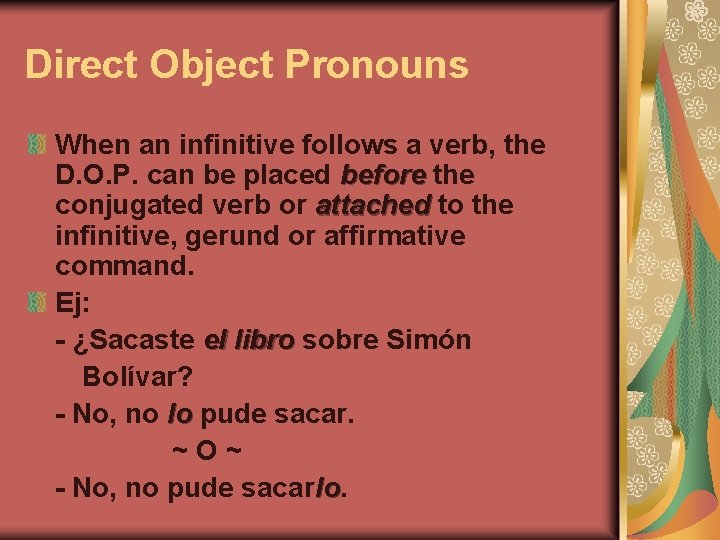 Direct Object Pronouns When an infinitive follows a verb, the D. O. P. can