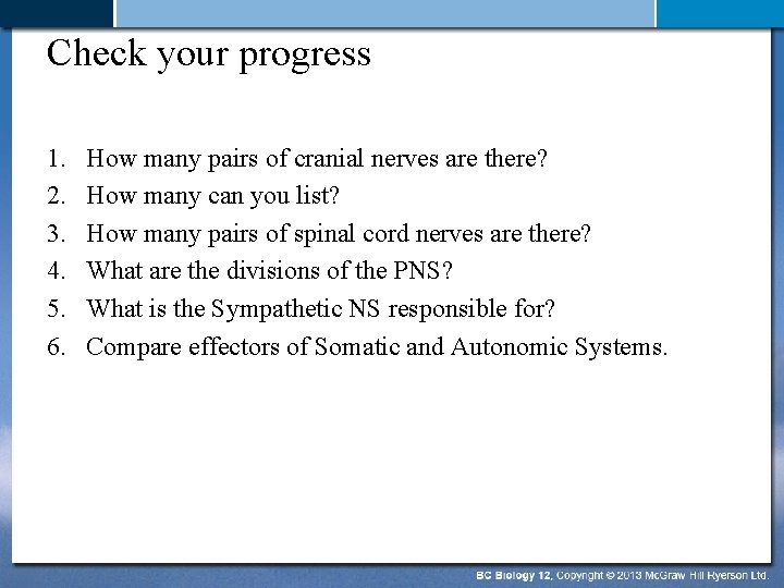 Check your progress 1. 2. 3. 4. 5. 6. How many pairs of cranial