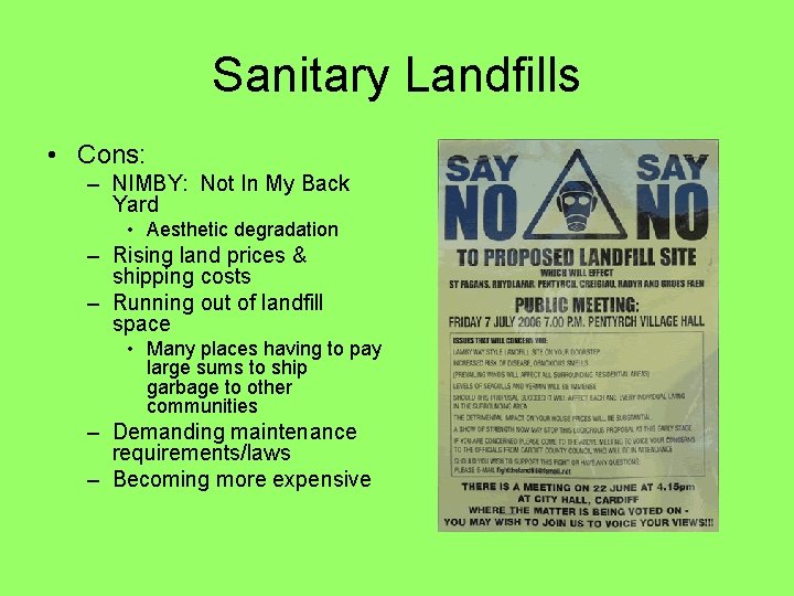 Sanitary Landfills • Cons: – NIMBY: Not In My Back Yard • Aesthetic degradation