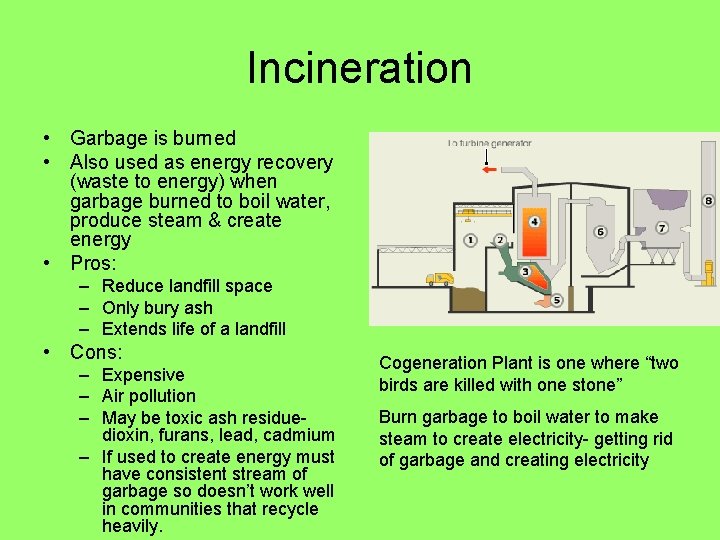 Incineration • Garbage is burned • Also used as energy recovery (waste to energy)