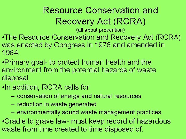 Resource Conservation and Recovery Act (RCRA) (all about prevention) • The Resource Conservation and