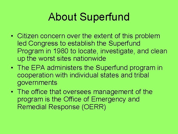 About Superfund • Citizen concern over the extent of this problem led Congress to