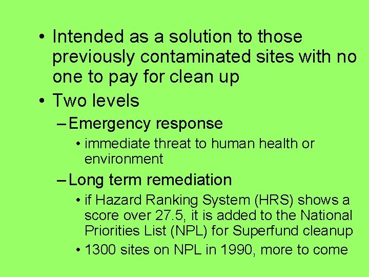  • Intended as a solution to those previously contaminated sites with no one