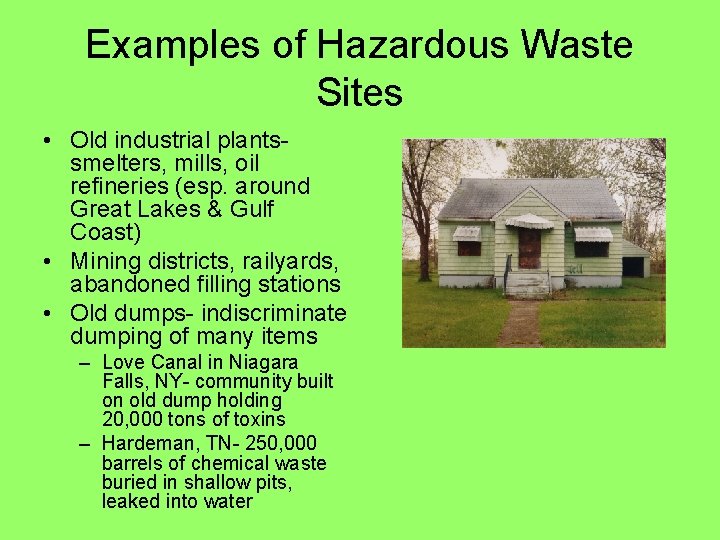 Examples of Hazardous Waste Sites • Old industrial plantssmelters, mills, oil refineries (esp. around