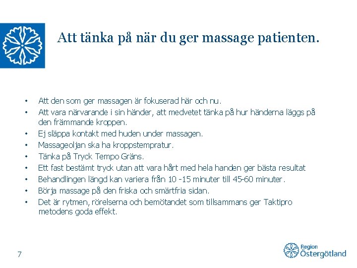 Att tänka på när du ger massage patienten. • • • 7 Att den