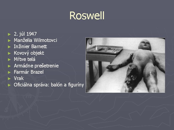 Roswell ► ► ► ► ► 2. júl 1947 Manželia Wilmotovci Inžinier Barnett Kovový