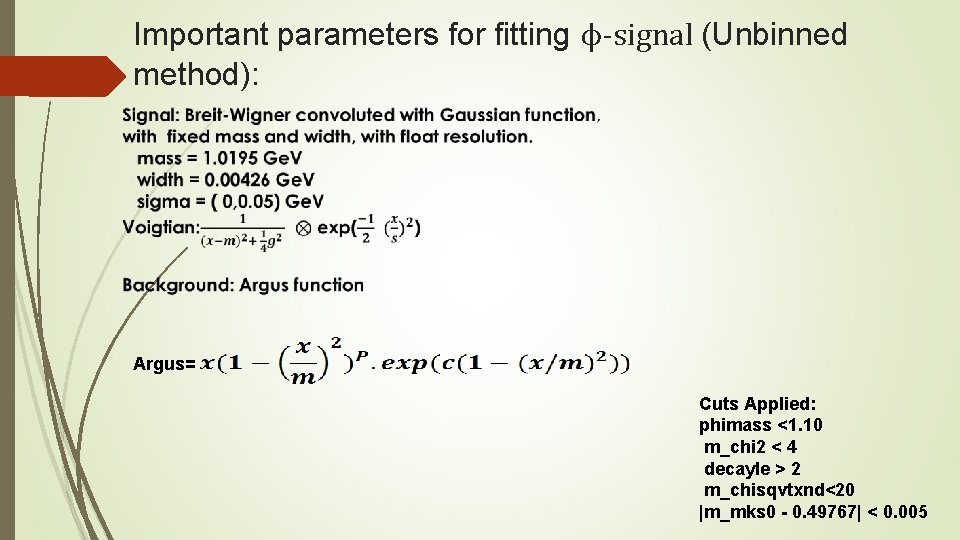 Important parameters for fitting ϕ-signal (Unbinned method): Argus= Cuts Applied: phimass <1. 10 m_chi
