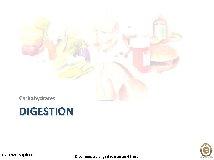 Carbohydrates DIGESTION Dr Jariya Wajahat Biochemistry of gastrointestinal tract 