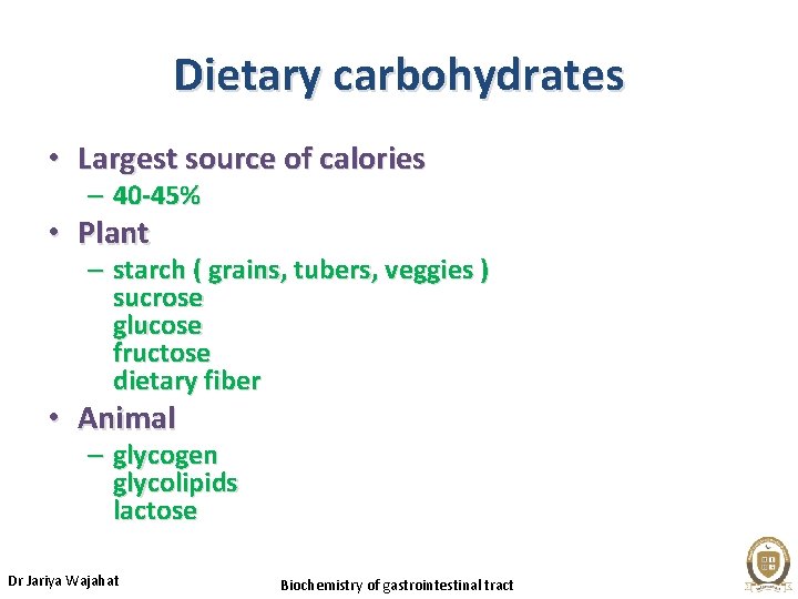 Dietary carbohydrates • Largest source of calories – 40 -45% • Plant – starch