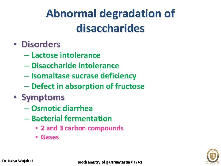 Abnormal degradation of disaccharides • Disorders – Lactose intolerance – Disaccharide intolerance – Isomaltase